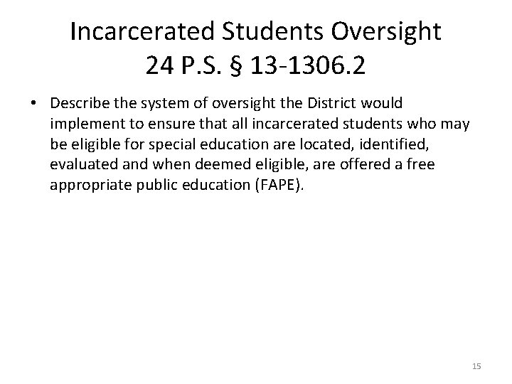 Incarcerated Students Oversight 24 P. S. § 13 -1306. 2 • Describe the system