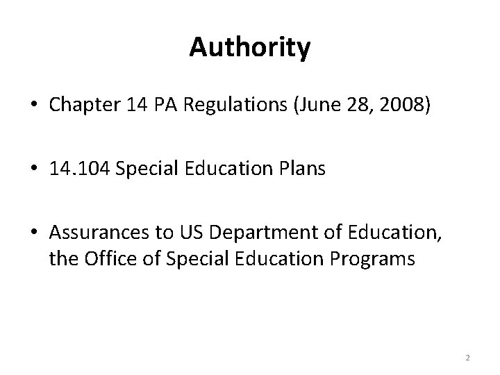 Authority • Chapter 14 PA Regulations (June 28, 2008) • 14. 104 Special Education