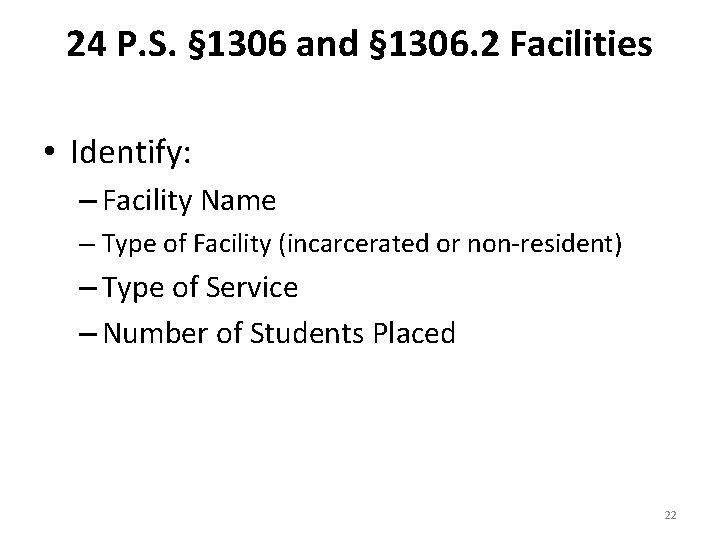 24 P. S. § 1306 and § 1306. 2 Facilities • Identify: – Facility