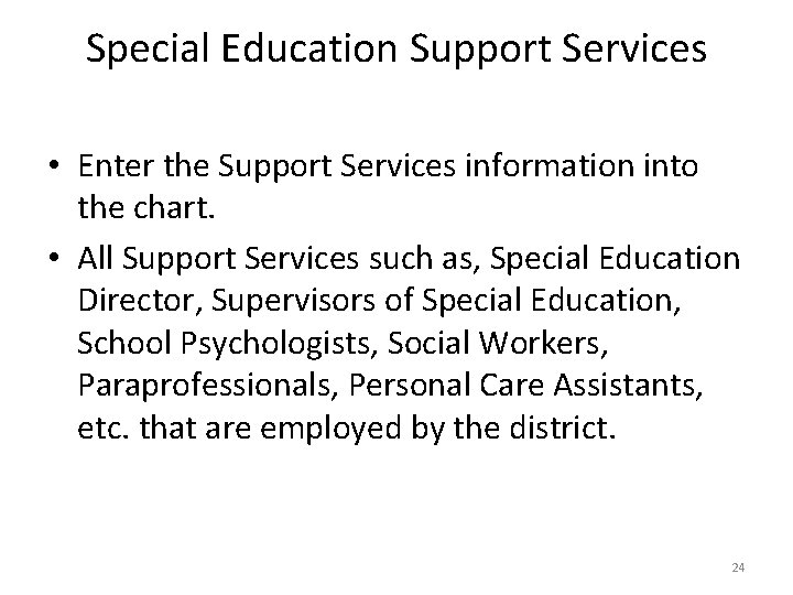 Special Education Support Services • Enter the Support Services information into the chart. •