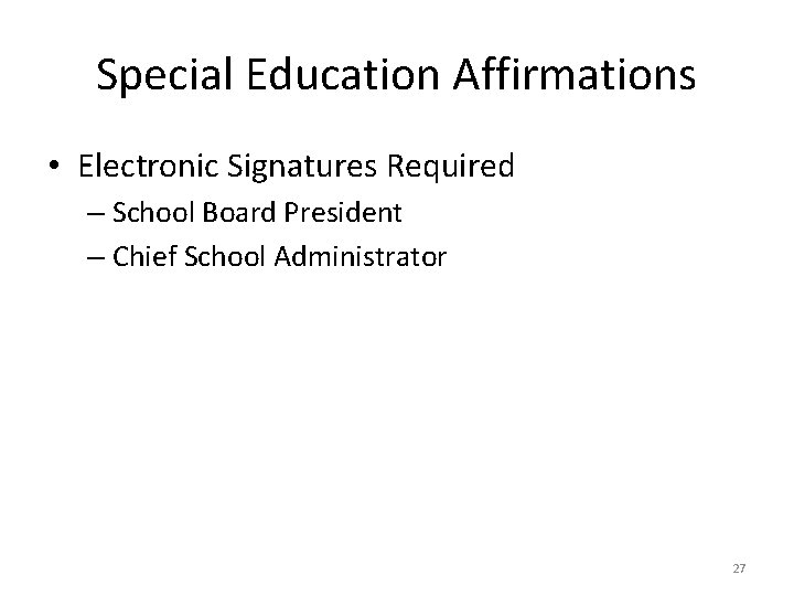 Special Education Affirmations • Electronic Signatures Required – School Board President – Chief School