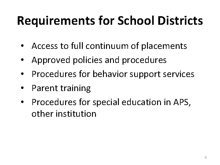Requirements for School Districts • • • Access to full continuum of placements Approved