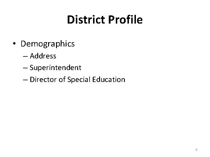 District Profile • Demographics – Address – Superintendent – Director of Special Education 8