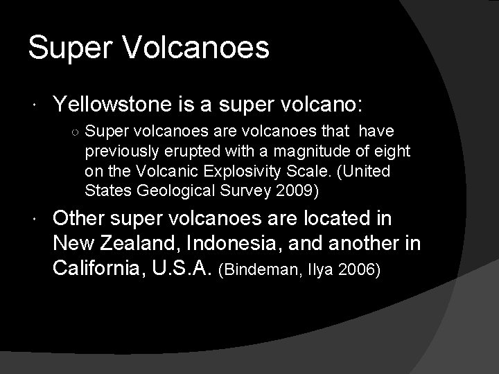 Super Volcanoes Yellowstone is a super volcano: ○ Super volcanoes are volcanoes that have