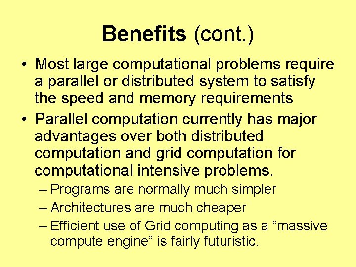 Benefits (cont. ) • Most large computational problems require a parallel or distributed system Benefits (cont. ) • Most large computational problems require a parallel or distributed system