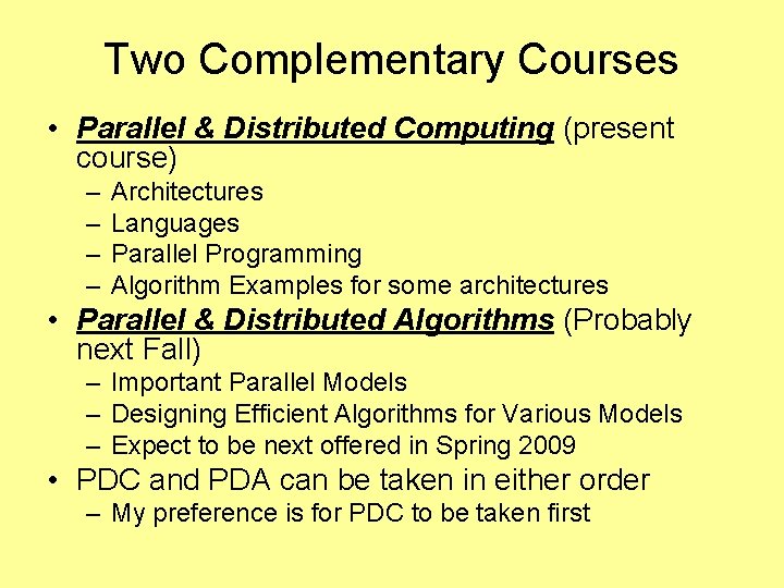 Two Complementary Courses • Parallel & Distributed Computing (present course) – – Architectures Languages