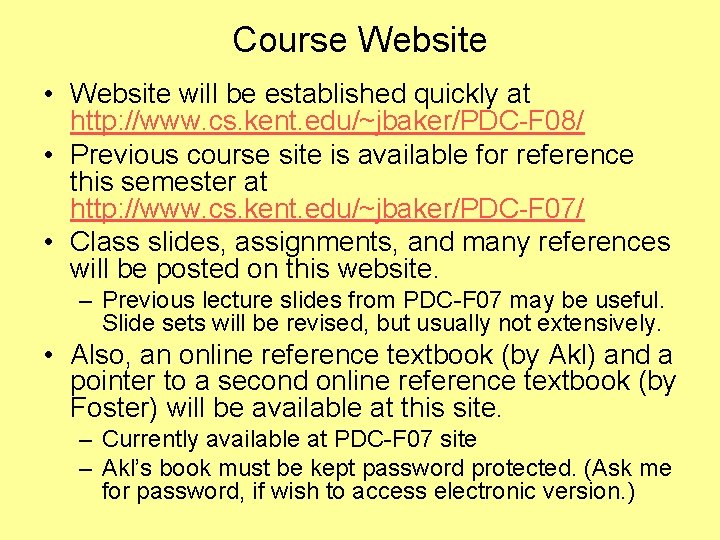 Course Website • Website will be established quickly at http: //www. cs. kent. edu/~jbaker/PDC-F Course Website • Website will be established quickly at http: //www. cs. kent. edu/~jbaker/PDC-F
