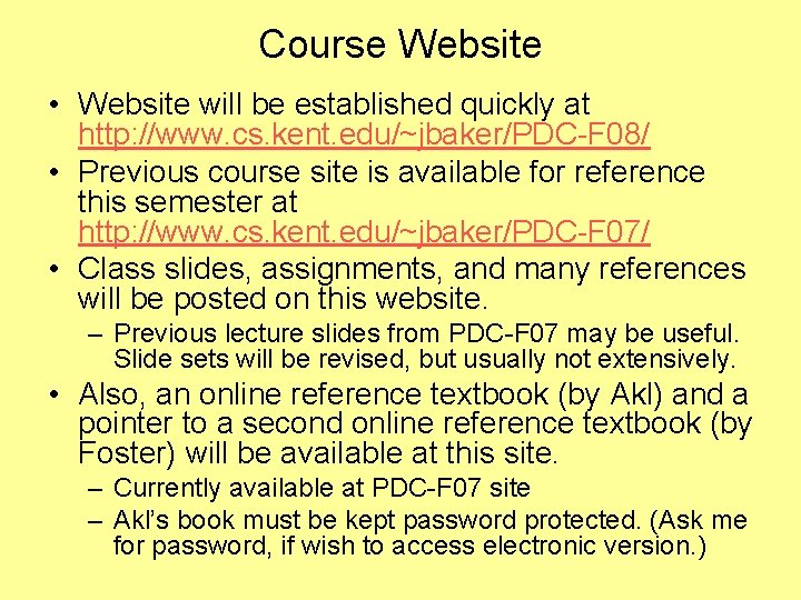 Course Website • Website will be established quickly at http: //www. cs. kent. edu/~jbaker/PDC-F