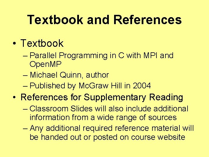 Textbook and References • Textbook – Parallel Programming in C with MPI and Open.