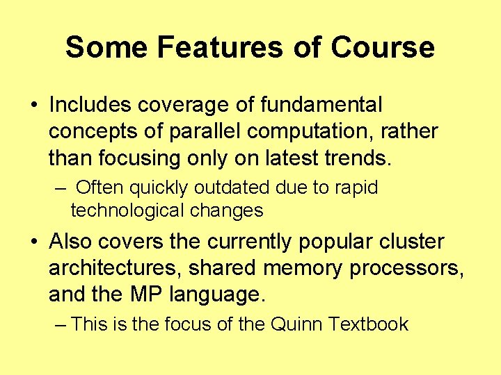 Some Features of Course • Includes coverage of fundamental concepts of parallel computation, rather Some Features of Course • Includes coverage of fundamental concepts of parallel computation, rather
