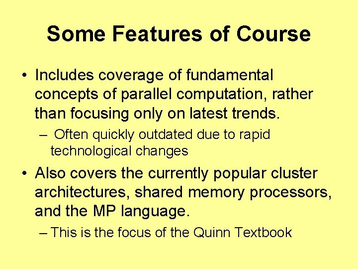 Some Features of Course • Includes coverage of fundamental concepts of parallel computation, rather