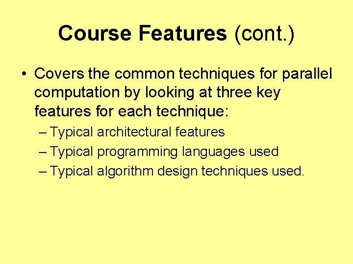 Course Features (cont. ) • Covers the common techniques for parallel computation by looking