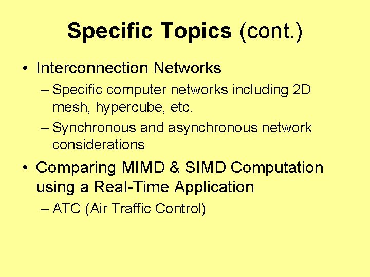 Specific Topics (cont. ) • Interconnection Networks – Specific computer networks including 2 D