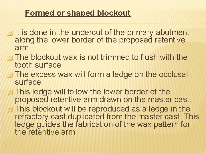 Formed or shaped blockout It is done in the undercut of the primary abutment