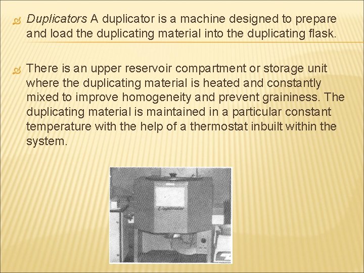  Duplicators A duplicator is a machine designed to prepare and load the duplicating