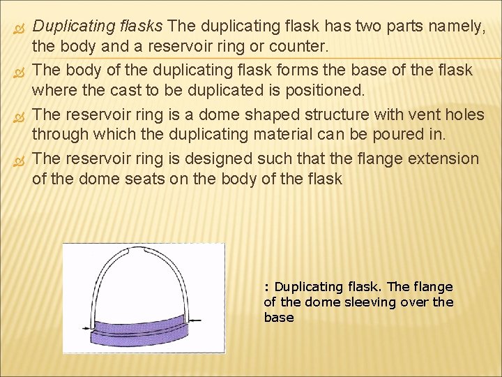  Duplicating flasks The duplicating flask has two parts namely, the body and a