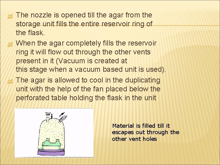  The nozzle is opened till the agar from the storage unit fills the