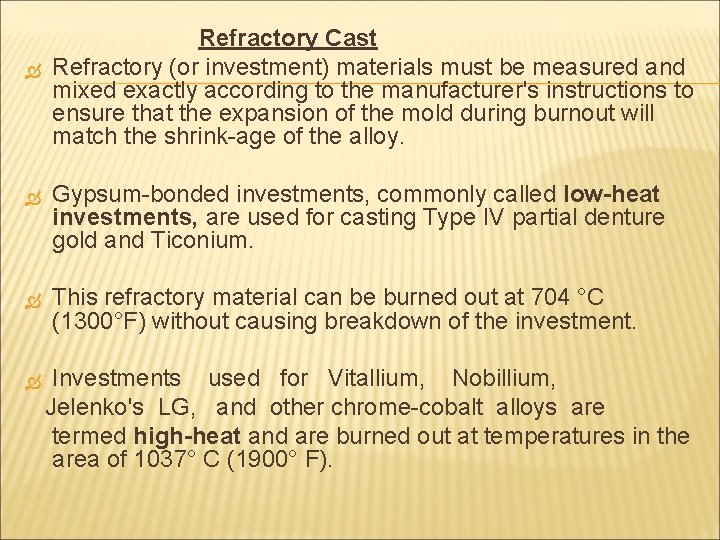 Refractory Cast Refractory (or investment) materials must be measured and mixed exactly according
