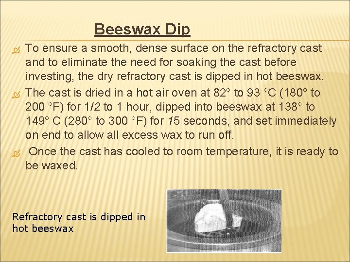 Beeswax Dip To ensure a smooth, dense surface on the refractory cast and to