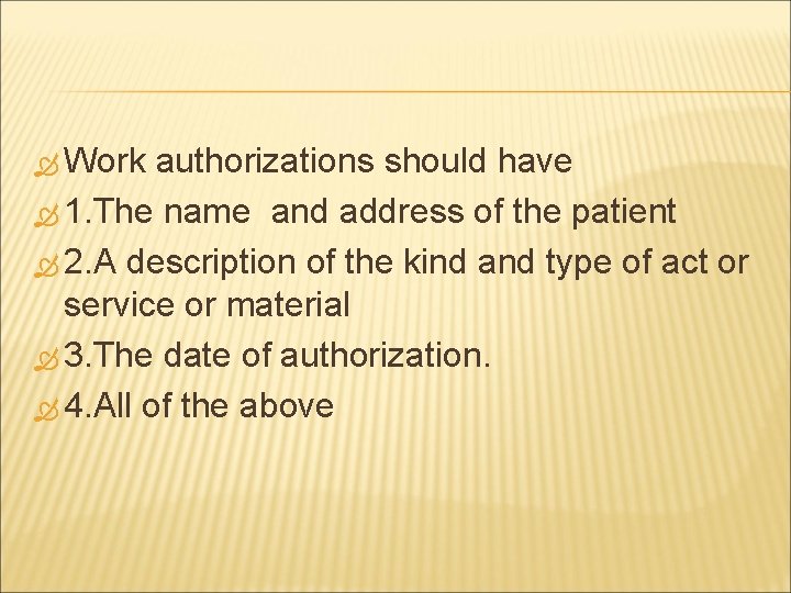  Work authorizations should have 1. The name and address of the patient 2.