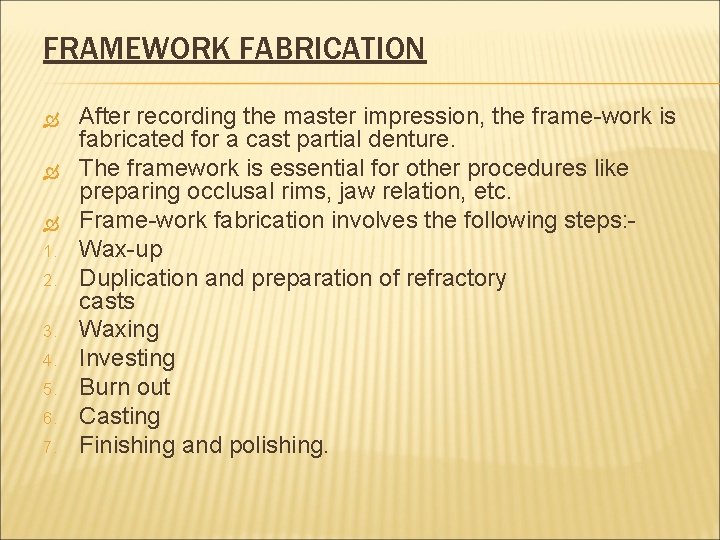 FRAMEWORK FABRICATION 1. 2. 3. 4. 5. 6. 7. After recording the master impression,