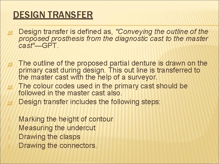 DESIGN TRANSFER Design transfer is defined as, "Conveying the outline of the proposed prosthesis