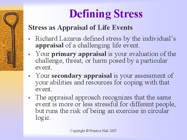 Defining Stress as Appraisal of Life Events • Richard Lazarus defined stress by the