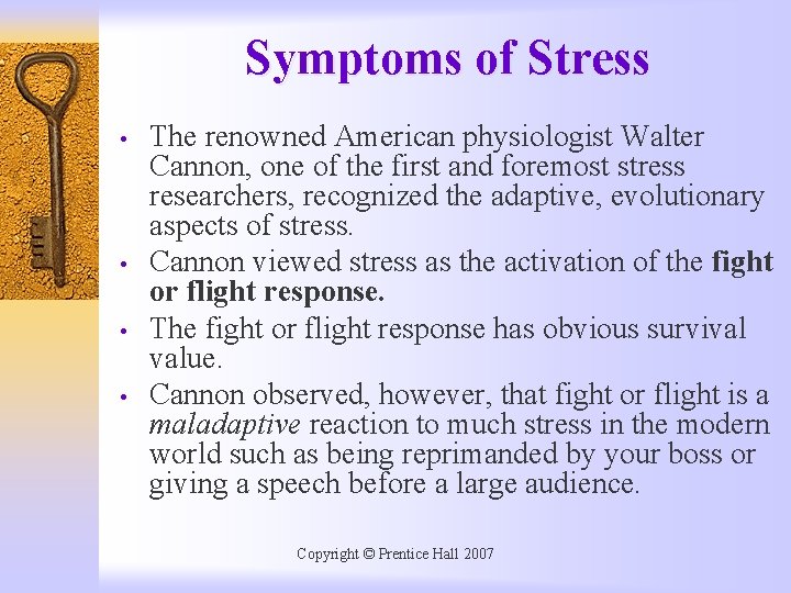 Symptoms of Stress • • The renowned American physiologist Walter Cannon, one of the