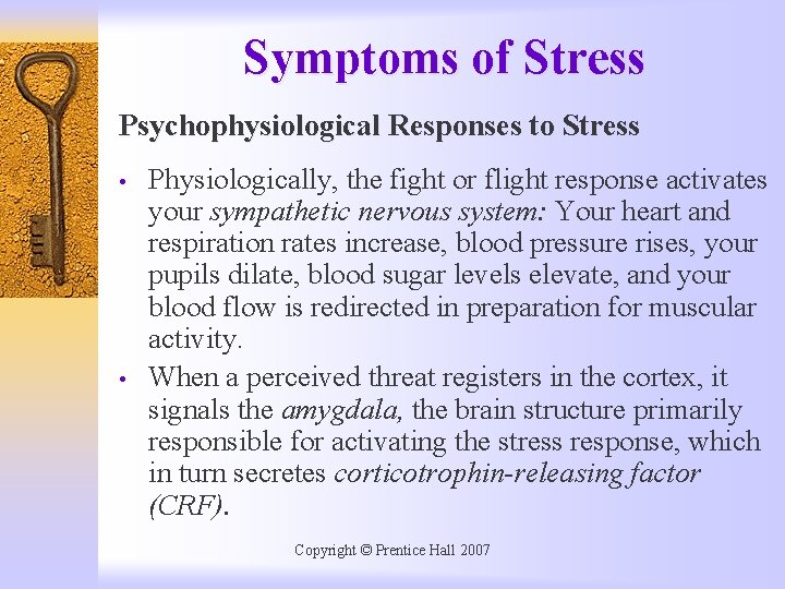 Symptoms of Stress Psychophysiological Responses to Stress • • Physiologically, the fight or flight