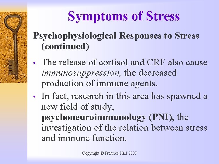 Symptoms of Stress Psychophysiological Responses to Stress (continued) • • The release of cortisol