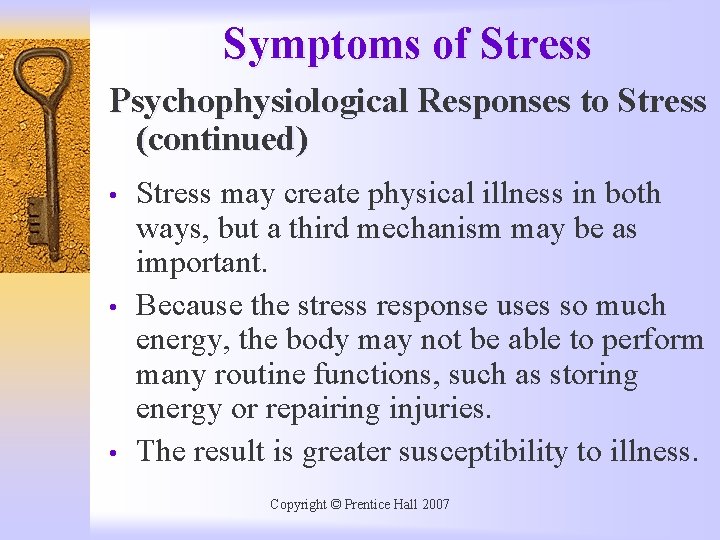 Symptoms of Stress Psychophysiological Responses to Stress (continued) • • • Stress may create