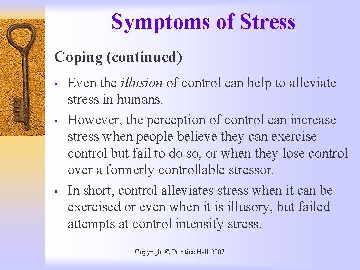 Symptoms of Stress Coping (continued) • • • Even the illusion of control can