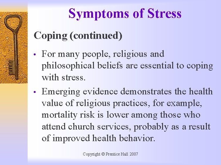 Symptoms of Stress Coping (continued) • • For many people, religious and philosophical beliefs