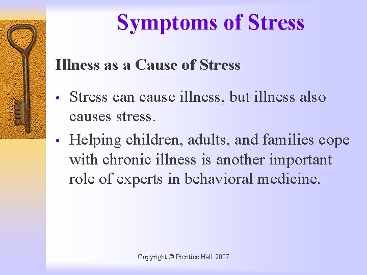 Symptoms of Stress Illness as a Cause of Stress • • Stress can cause