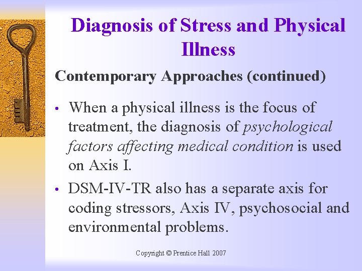 Diagnosis of Stress and Physical Illness Contemporary Approaches (continued) • • When a physical