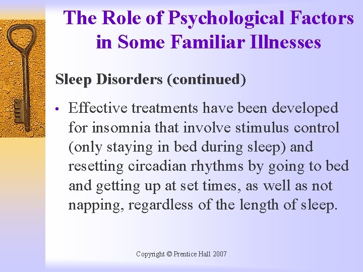 The Role of Psychological Factors in Some Familiar Illnesses Sleep Disorders (continued) • Effective