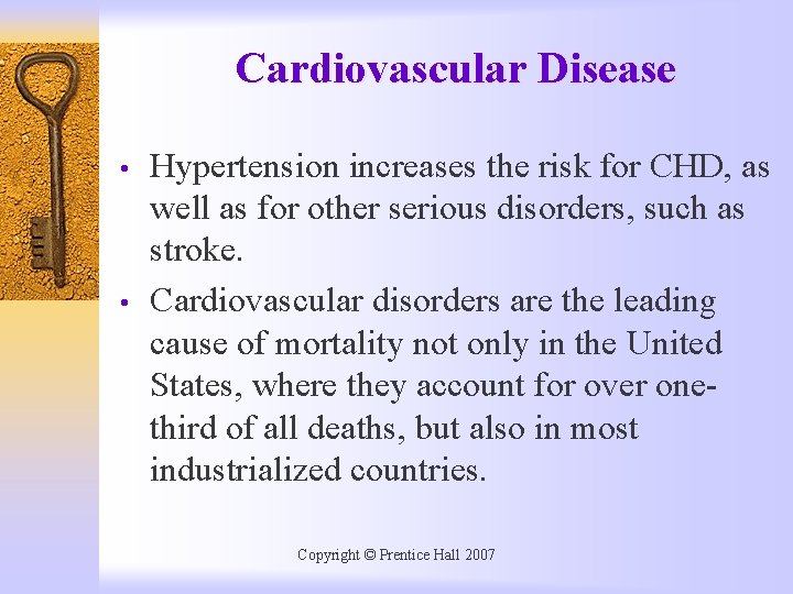 Cardiovascular Disease • • Hypertension increases the risk for CHD, as well as for