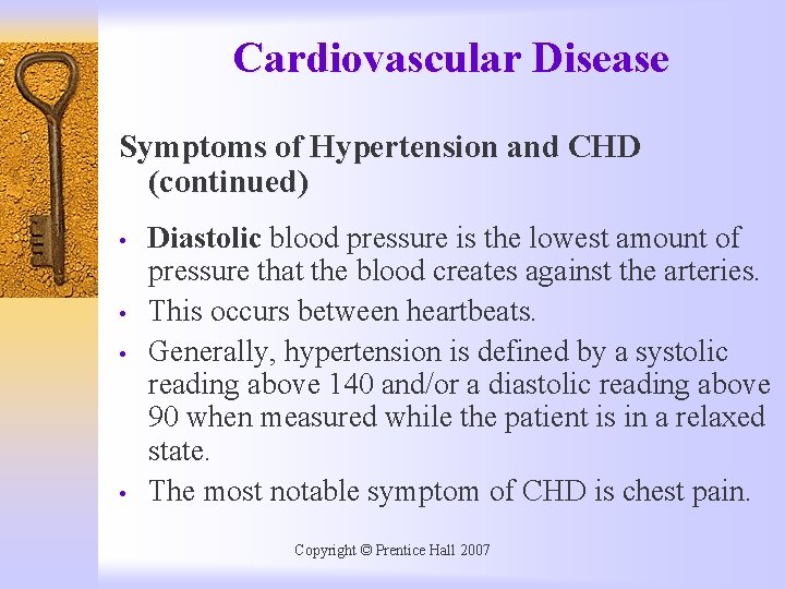 Cardiovascular Disease Symptoms of Hypertension and CHD (continued) • • Diastolic blood pressure is