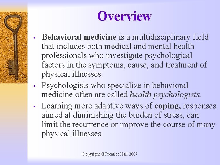 Overview • • • Behavioral medicine is a multidisciplinary field that includes both medical