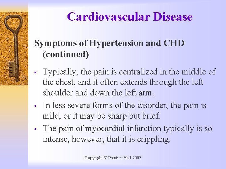 Cardiovascular Disease Symptoms of Hypertension and CHD (continued) • • • Typically, the pain