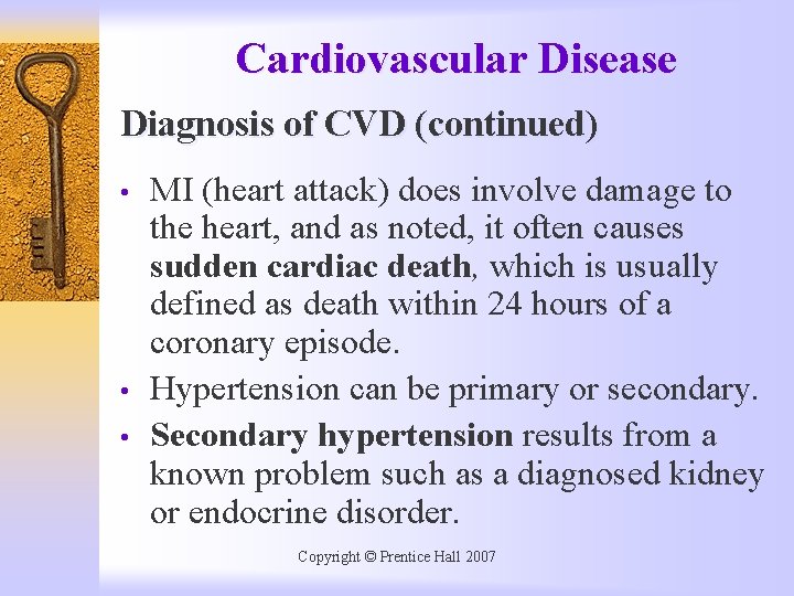 Cardiovascular Disease Diagnosis of CVD (continued) • • • MI (heart attack) does involve