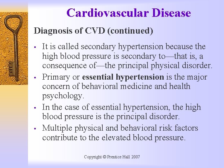 Cardiovascular Disease Diagnosis of CVD (continued) • • It is called secondary hypertension because