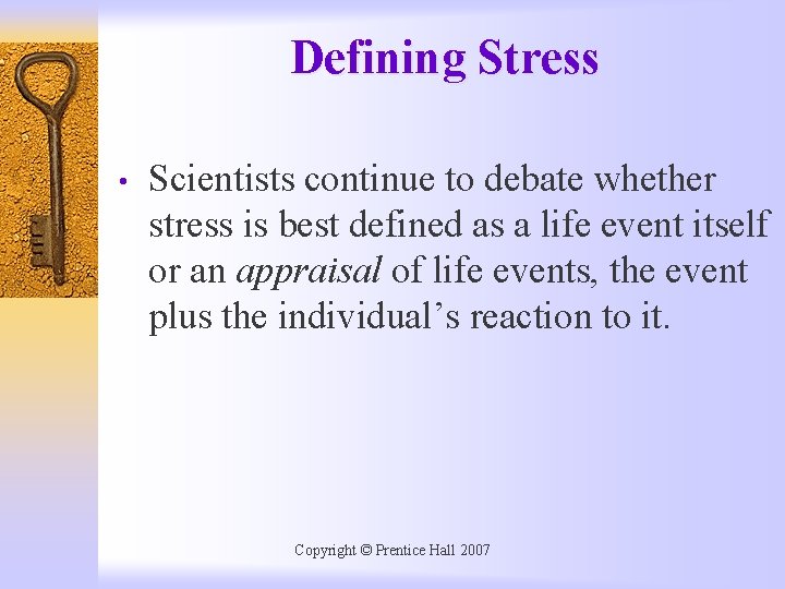 Defining Stress • Scientists continue to debate whether stress is best defined as a
