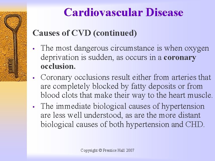 Cardiovascular Disease Causes of CVD (continued) • • • The most dangerous circumstance is