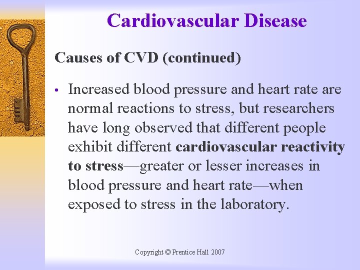 Cardiovascular Disease Causes of CVD (continued) • Increased blood pressure and heart rate are