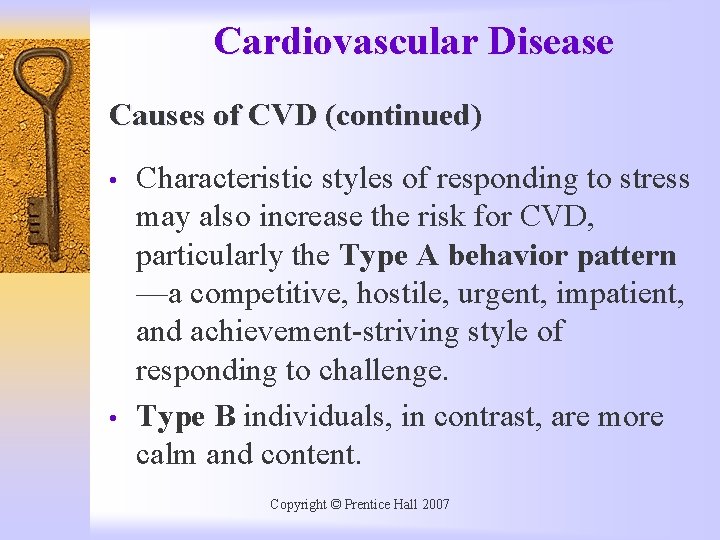 Cardiovascular Disease Causes of CVD (continued) • • Characteristic styles of responding to stress