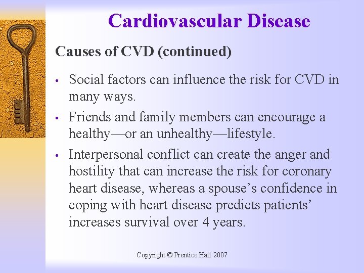 Cardiovascular Disease Causes of CVD (continued) • • • Social factors can influence the