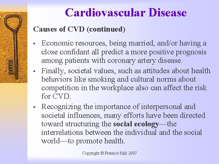 Cardiovascular Disease Causes of CVD (continued) • • • Economic resources, being married, and/or