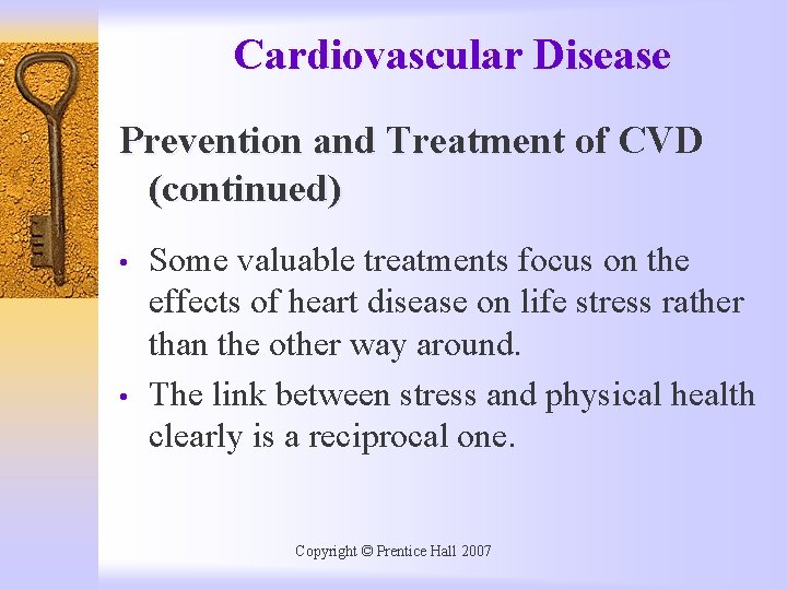 Cardiovascular Disease Prevention and Treatment of CVD (continued) • • Some valuable treatments focus