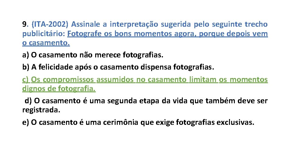 9. (ITA-2002) Assinale a interpretação sugerida pelo seguinte trecho publicitário: Fotografe os bons momentos